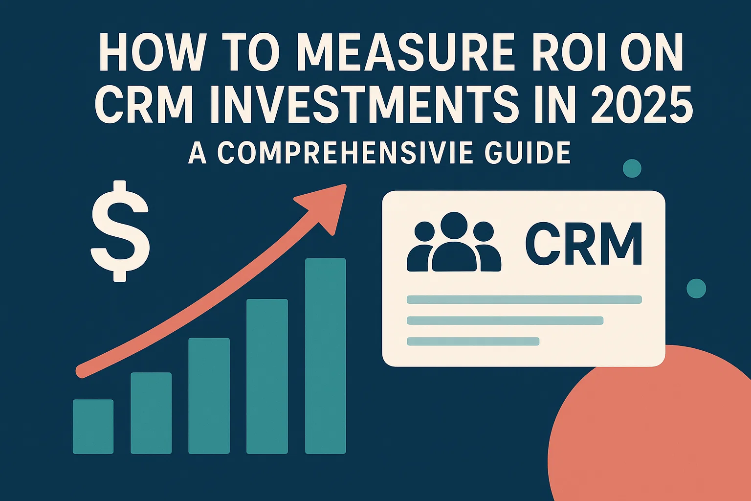 How to Measure ROI on CRM Investments in 2026: A Comprehensive Guide